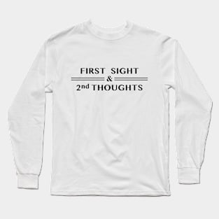 First Sight & 2nd Thoughts Long Sleeve T-Shirt